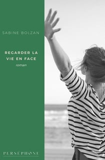 Regarder la vie en face : Roman