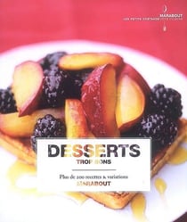 Desserts trop bons - plus de 200 recettes & variations