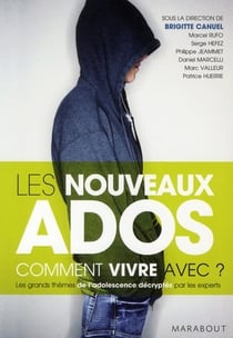Les nouveaux ados, comment vivre avec ?