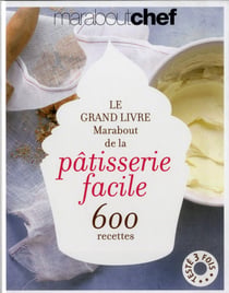 Le grand livre marabout de la pâtisserie facile
