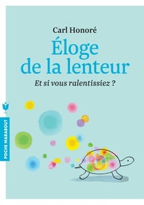 Éloge de la lenteur - et si vous ralentissiez ?