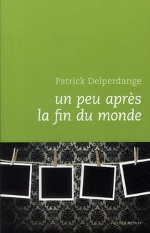 Un Peu Apres La Fin Du Monde