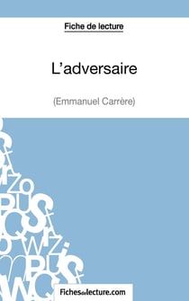 L'adversaire d'Emmanuel Carrère : analyse complète de l'oeuvre