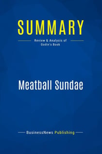 Summary: Meatball Sundae : Review and Analysis of Godin's Book
