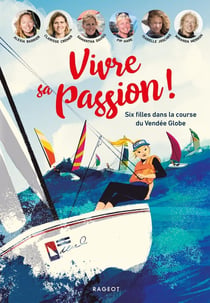 Vivre sa passion ! - six filles dans la course du Vendée Globe