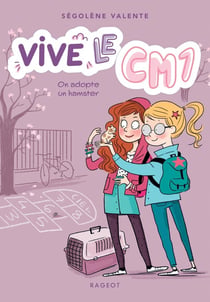Vive le CM1 ! Tome 1 : on adopte un hamster