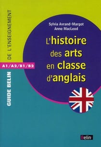Guide belin de l'enseignement - l'histoire des arts en classe d'anglais