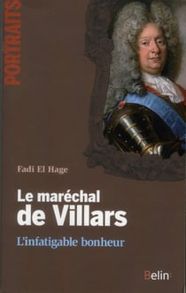 Le maréchal de Villars : l'infatigable bonheur