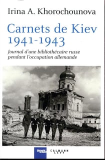 Carnets de Kiev, 1941-1943 - journal d'une bibliothécaire russe  pendant l'occupation allemande