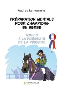 Préparation mentale pour champions en herbe, tome 3 : A la poursuite de la réussite