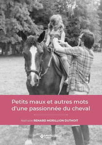 Petits maux et autres mots d'une passionnée du cheval