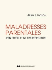 Maladresses parentales - s'en sortir et ne pas reproduire