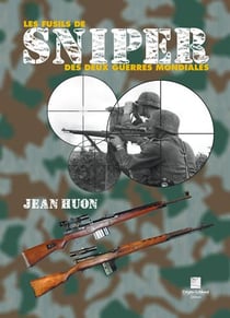 LES FUSILS DE SNIPER DES DEUX GUERRES MONDIALES
