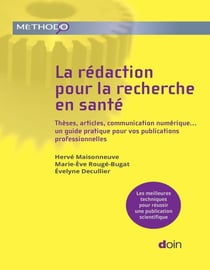 La rédaction pour la recherche en santé : Thèses, articles, communication numérique... un guide pratique pour vos publications professionnelles