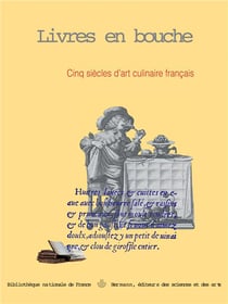 Livres en bouche - cinq siècles d'art culinaire français