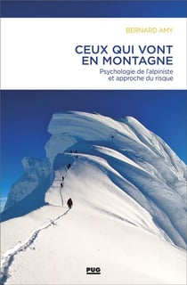 Ceux qui vont en montagne - psychologie de l'alpiniste et approche du risque