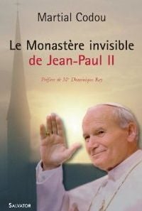 Le monastère invisible de Jean-Paul II
