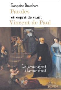 Paroles et esprit de Saint Vincent de Paul - de l'amour affectif à l'amour effectif
