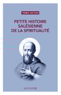 Petite histoire salésienne de la spiritualité : A l'école de saint François de Sales