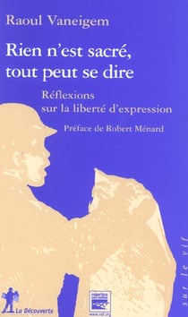 Rien n'est sacre, tout peut se dire - reflexions sur la liberte d'expression