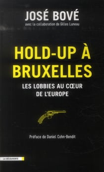 Hold-up à Bruxelles - les lobbies au coeur de l'Europe