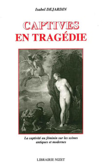 Captives en tragédie : La captivité au féminin sur les scènes antiques et modernes
