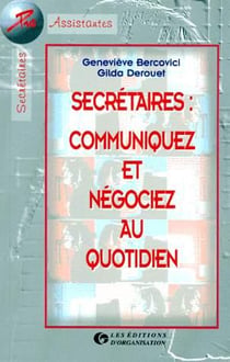 Secrétaires : communiquez et négociez au quotidien : Secretaires et Assistantes Pro