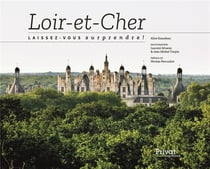 Loir-et-Cher - laissez-vous surprendre !
