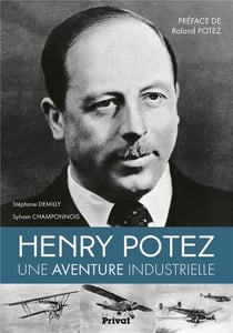 Henry Potez - une vie consacrée à l'aviation