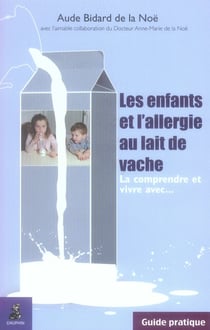 Les enfants et l'allergie au lait de vache, guide pratique