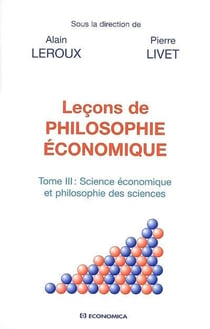 Leçons de philosophie économique Tome 3 - science économique et philosophie des sciences
