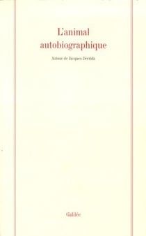 L'animal autobiographique - autour de jacques derrida