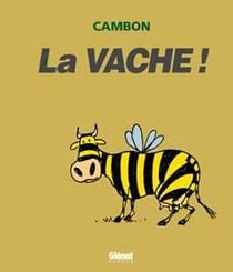 La Vache ! : La Vache !