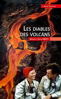 Les diables des volcans - Maurice et Katia Krafft