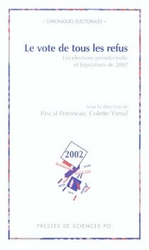 Le vote de tous les refus - les élections présidentielle et législatives de 2002