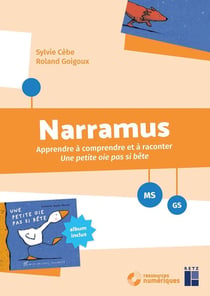 Narramus : Apprendre à comprendre et à raconter : Une petite oie pas si bête - MS-GS (édition 2026)