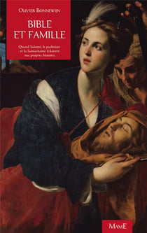 Bible et famille - quand Salomé, le psalmiste et la Samaritaine éclairent nos propres histoires