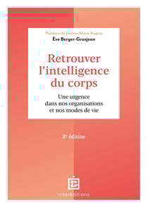 Retrouver l'intelligence du corps : une urgence dans nos organisations et nos modes de vie (2e édition)