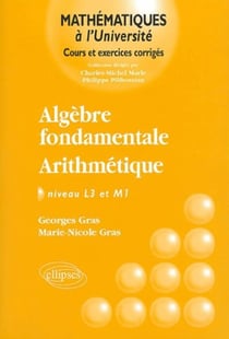 Algèbre fondamentale - Arithmétique - Niveau L3 et M1