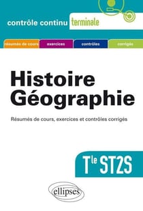 Contrôle continu : histoire géographie terminale st2s - résumés de cours, exercices et contrôles corrigés