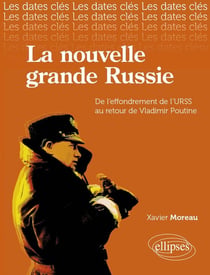 La nouvelle grande russie de l'effrondrement de l'urss au retour de poutine