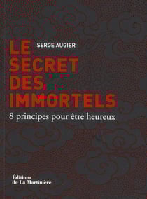 Le secret des immortels - 8 principes pour être heureux