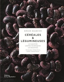 Céréales et légumineuses - 65 variétés, gestes et techniques, 100 recettes