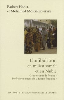 L'infibulation en milieu somali et en Nubie - crime contre la femme ? - perfectionnement de la forme féminine ?