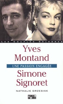 Simone signoret et yves montand - l'amour et l'engagement