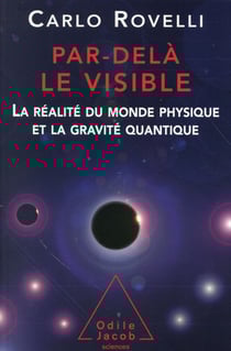 Par-delà le visible - la réalité du monde physique et la gravité quantique
