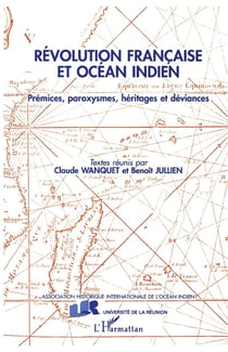 Révolution française et Océan Indien : Prémices, paroxysmes, héritages et déviances