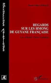Regards sur les Hmong de Guyane française : Les détours d'une tradition