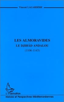 Les almoravides - le djihad andalou (1106-1143)