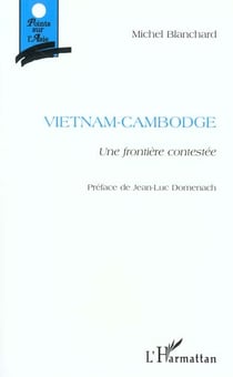 Vietnam-Cambodge - une frontière contestée